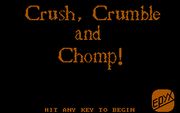 Crush, Crumble and Chomp!