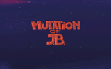 [Скриншот: Mutation of J.B.]