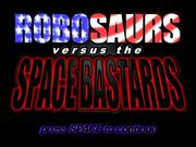 Robosaurs versus the Space Bastards